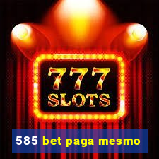 585 bet paga mesmo